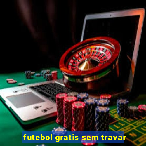 futebol gratis sem travar